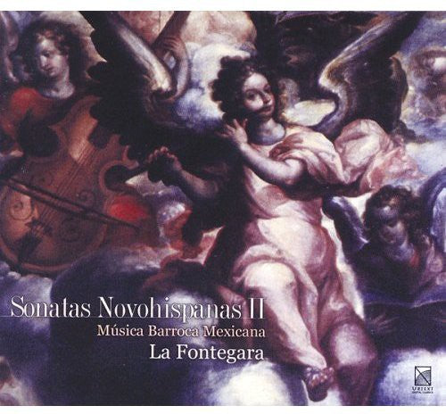 Fontegara - Sonatas Novohispanas 2: Mexican Baroque Music
