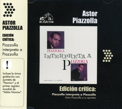 Astor Piazzolla - Edicion Critica: Piazzolla Interpreta a