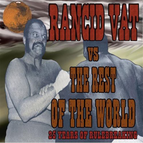 Rancid Vat - Rancid Vat Vs the Rest of the World