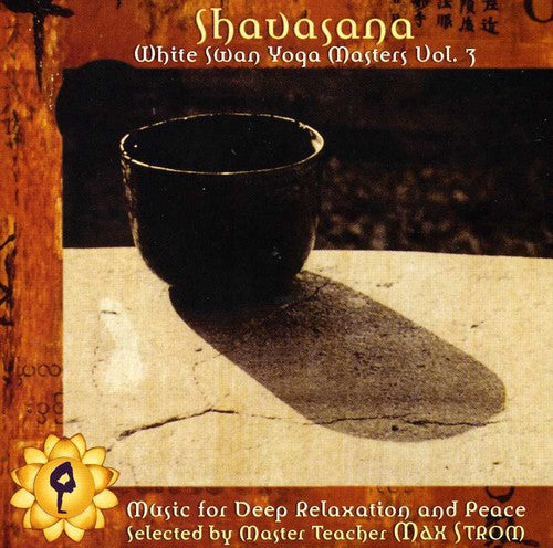 Shavasana: White Swan Yoga Masters 3/ Various - Shavasana: White Swan Yoga Masters, Vol. 3