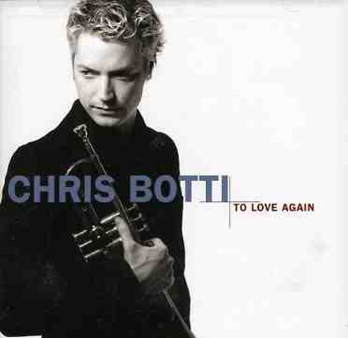 Chris Botti - To Love Again