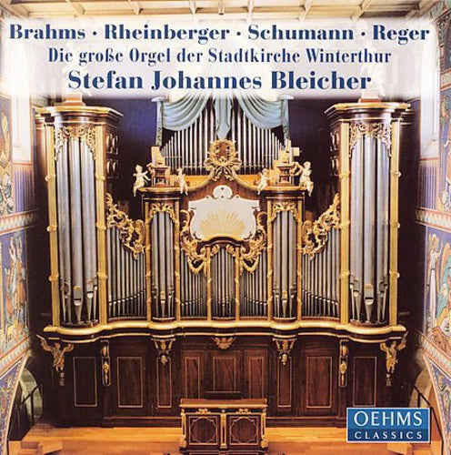 Brahms/ Rheinberger/ Schumann/ Reger/ Bleicher - Great Organ of the Stadkirche Winterthur