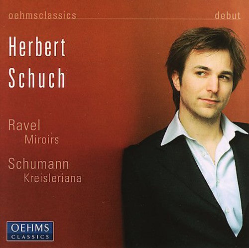 Herbert Schuch / Schumann/ Ravel - Kreisleriana & Miroirs