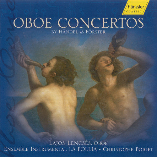 Lajos Lensces - Oboe Concertos of Handel & Forster
