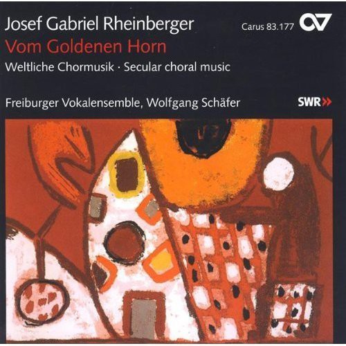 Rheinberger/ Freiburger Vokalensemble/ Schafer - Vom Goldenen Horn & Other Choral Music