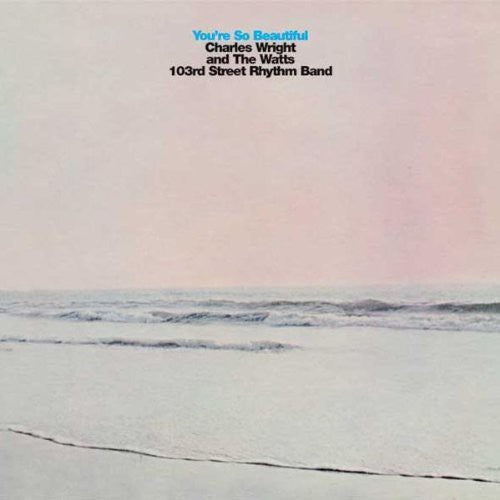 Charles Wright & Watts 103rd Street Rhythm Band - You're So Beautiful