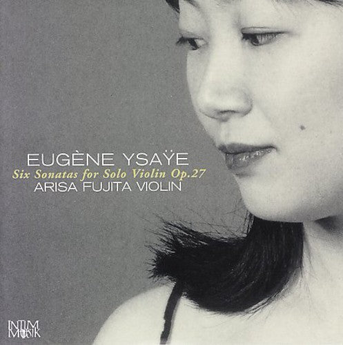 Eugene Ysaye / Arisa Fujita - Six Sonatas for Solo Violin