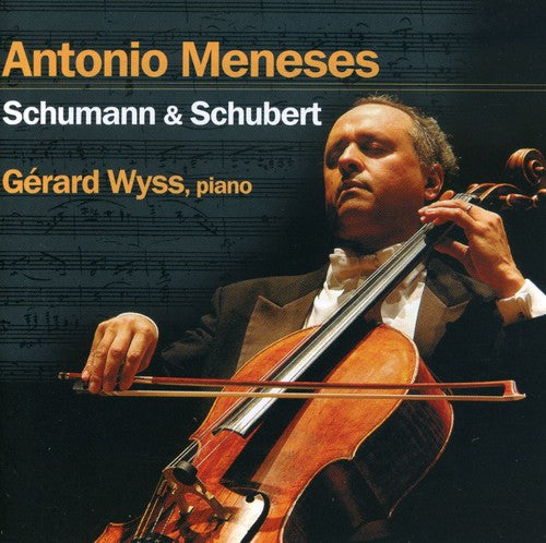Schumann/ Schubert/ Meneses/ Wyss - Antonio Meneses Plays Schumann & Schubert