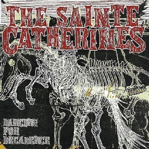 The Sainte Catherines - Dancing for Decadence