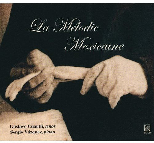 Gustavo Cuautli - La Melodie Mexicaine