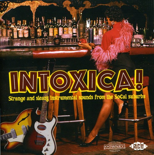 Various - Intoxica: Strange and Sleazy Instrumental Sounds From The SoCal Suburbs