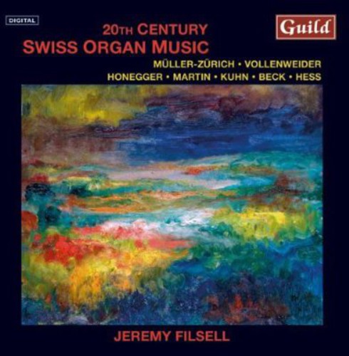 Muller-Zurich/ Honegger/ Vollenweider/ Martin - 20th Century Swiss Organ Music