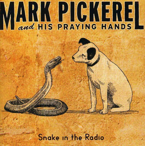 Mark Pickerel & His Praying Hands - Snake in the Radio