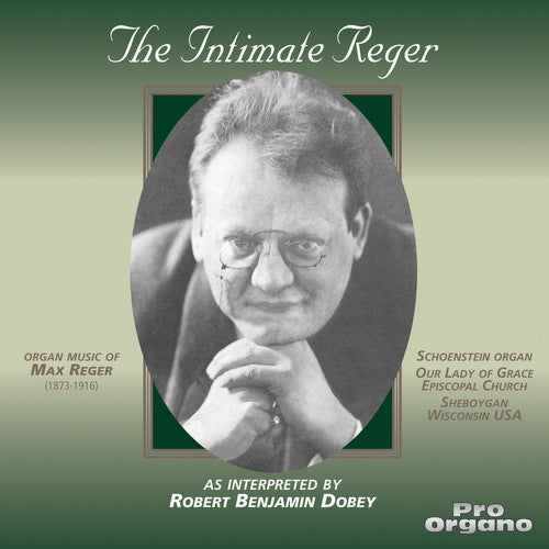 Reger/ Dobey/ Wisconsin - Intimate Reger / Robert Benjamin Dobey Organist