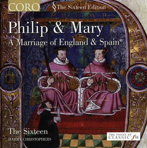 Sixteen/ Christophers - Philip & Mary