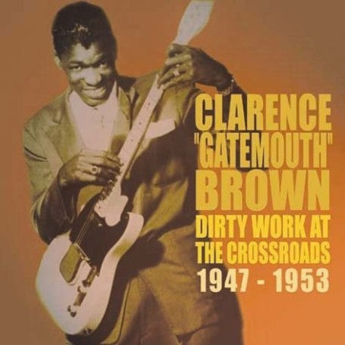 Clarence Brown - Dirty Works at the Crossroads 1947-1953