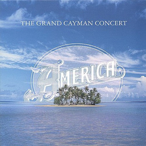 America - The Grand Cayman Concert