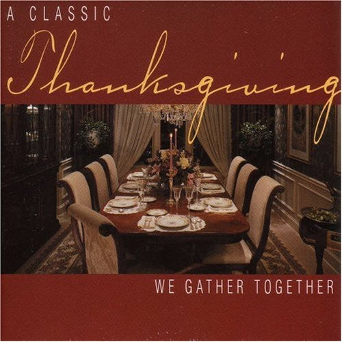 Various Artists - Classic Thanksgiving: We Gather Together / Various