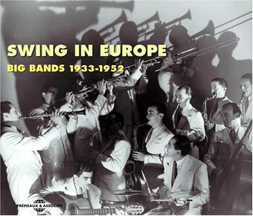 Swing in Europe: Big Bands 1933-1952/ Various - Swing in Europe-Big Bands 1933-52