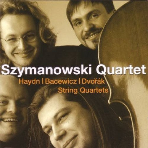 Haydn/ Bacewicz/ Dvorak/ Szymanowski Quartet - String Quartets