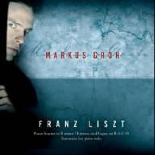 Markus Groh - Fantasy & Fugue on Bach / Piano Sonata