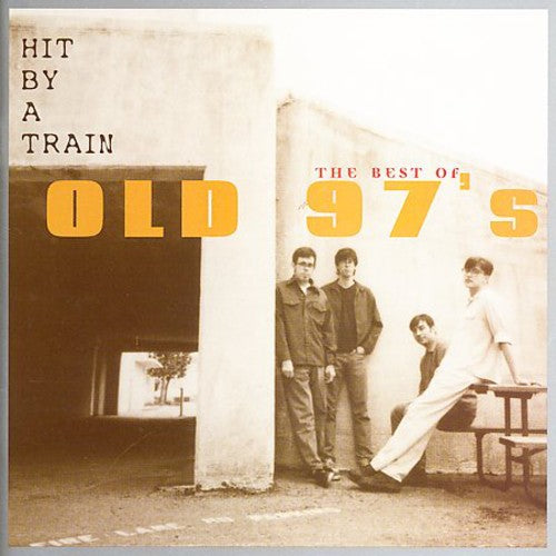 Old 97's - Hit By A Train: The Best Of Old 97's