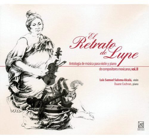 Luis Alcala Samuel Saloma/ Duane Cochran - Portrait of Lupe: Mexican Violin Anthology 2