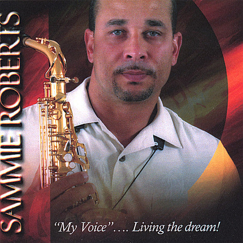 Sammie Roberts - My Voice Living The Dream