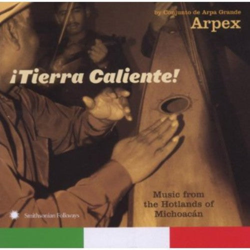Grupo Arpex - Tierra Caliente: Music From Hotlands Of Michoacan By Conjunto De ArpaGrande Arpex