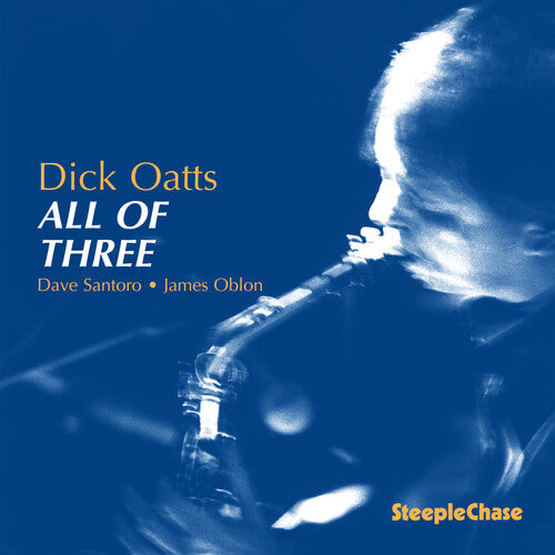 Dick Oatts / Dave Santoro / James Oblon - All of Three