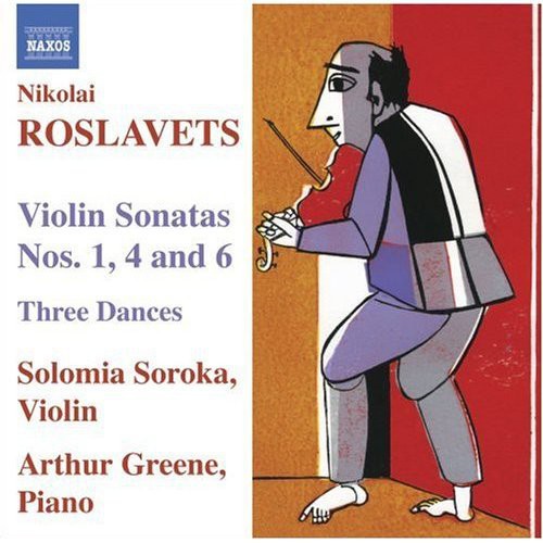 Roslavets/ Soroka/ Greene - Violin Sonatas 1 4 & 6