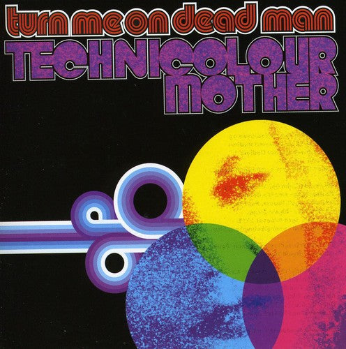 Turn Me on Dead - Technicolour Mother