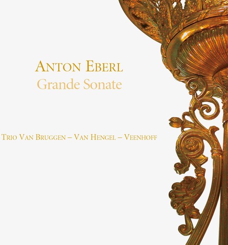 Eberl/ Trio Van Bruggen-Van Hengel-Veenhoff - Grande Sonate