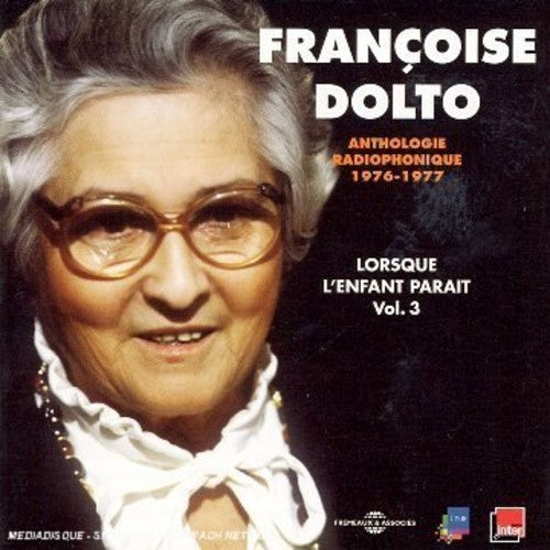 Francoise Dolto - Vol. 3-Lorsque L'enfant Parait