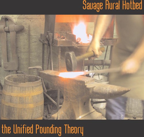 Savage Aural Hotbed - The Unified Pounding Theory