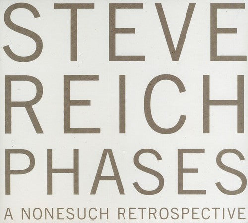 Steve Reich - Phases: A Nonesuch Retrospective