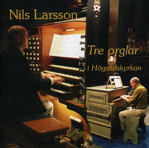 Bach/ Olsson/ Olofsson/ Ahlen/ Kalnins - Three Organ in Hogalid Church Stockholm