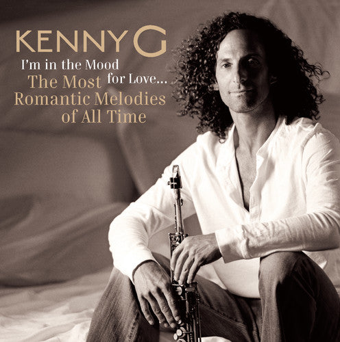 Kenny G - I'm In The Mood For Love: Most Romantic Melodies