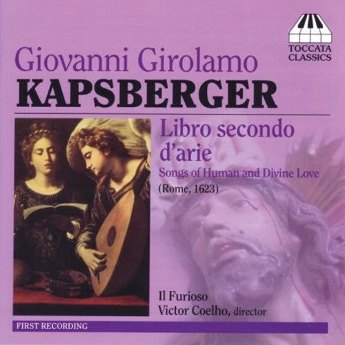 Kapsberger/ Castaldi/ Anon/ Coehlo - Libro Secondo D'arie / Il Furioso