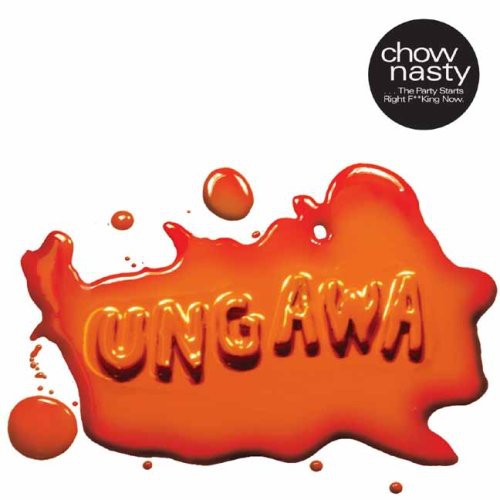 Chow Nasty - Ungawa the Party Starts Right F**King Now EP