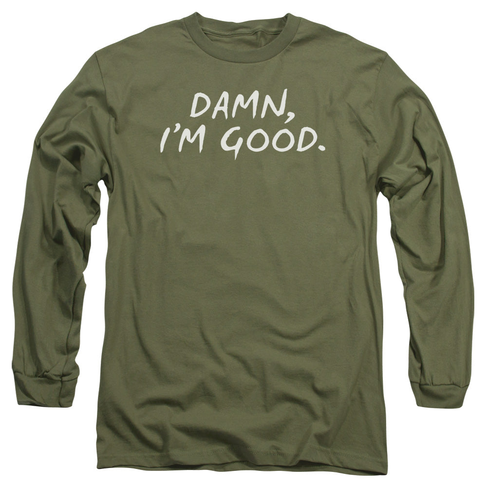 Damn Im Good - Long Sleeve Adult 18 - 1 - Military Green T-shirt