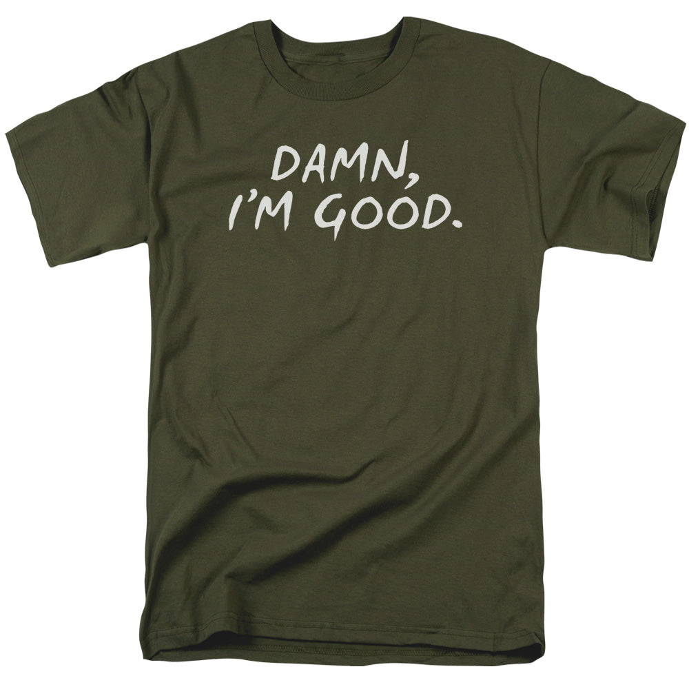 Damn Im Good - Short Sleeve Adult 18 - 1 - Military Green T-shirt