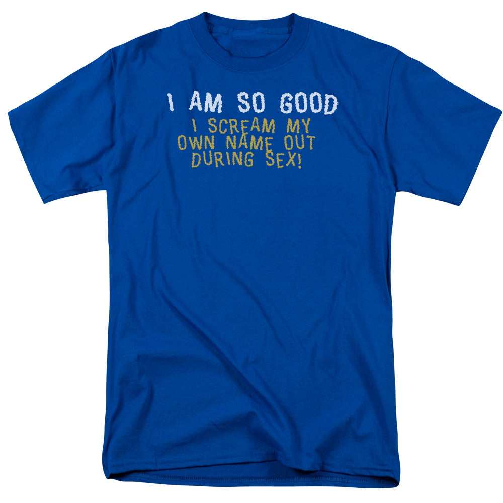 I Am So Good - Short Sleeve Adult 18 - 1 - Royal Blue T-shirt