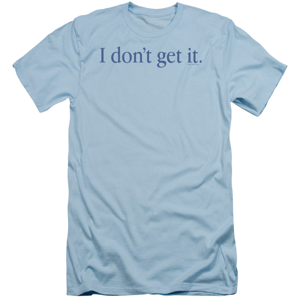 I Dont Get It - Short Sleeve Adult 30 - 1 - Light Blue T-shirt