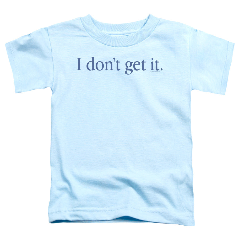 I Dont Get It - Short Sleeve Toddler Tee - Light Blue T-shirt