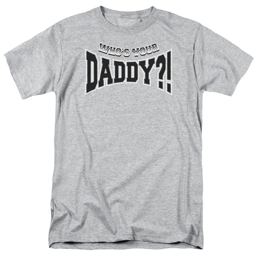Whos Your Daddy? - Short Sleeve Adult 18 - 1 - Athletic Heather T-shirt
