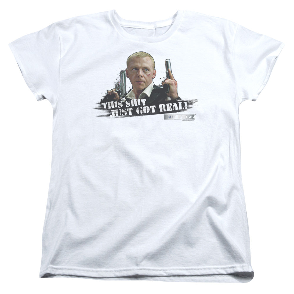 Hot Fuzz - Just Got Real - Short Sleeve Womens Tee - White T-shirt