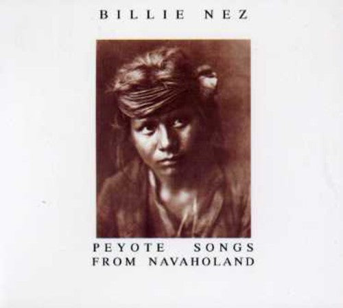 Billie Nez - Peyote Songs from Navaholand