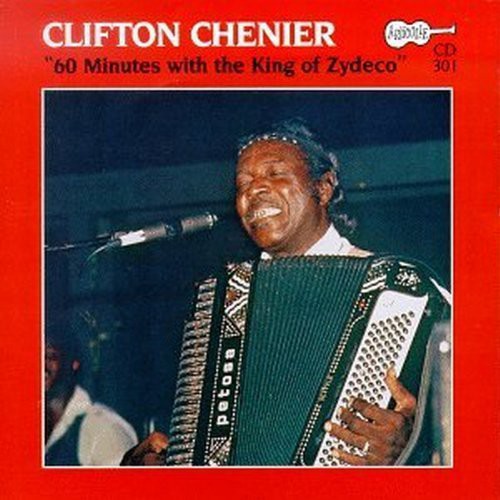 Clifton Chenier - 60 Minutes with the King of Zydeco