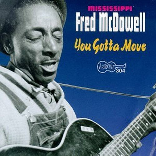 Fred McDowell - You Got to Move